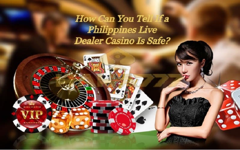 How Can You Tell If a Philippines Live Dealer Casino Is Safe?
