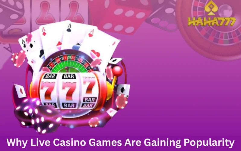 Live Casino Games Gaining Popularity