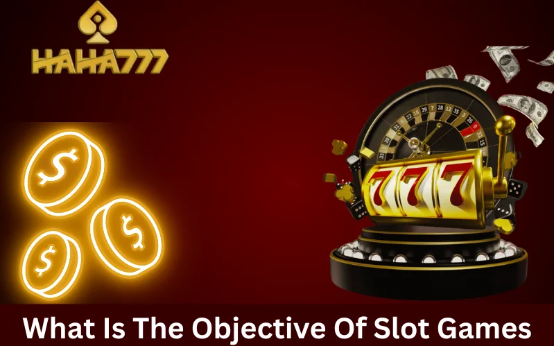 What Is The Objective Of Slot Games