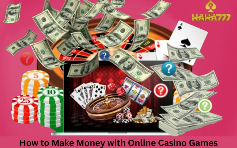 Make Money with Online Casino Games