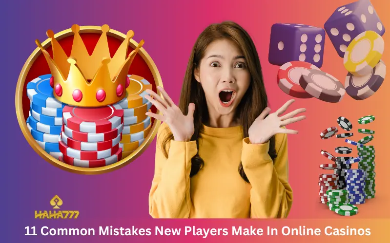 11 Common Mistakes New Players Make In Online Casinos