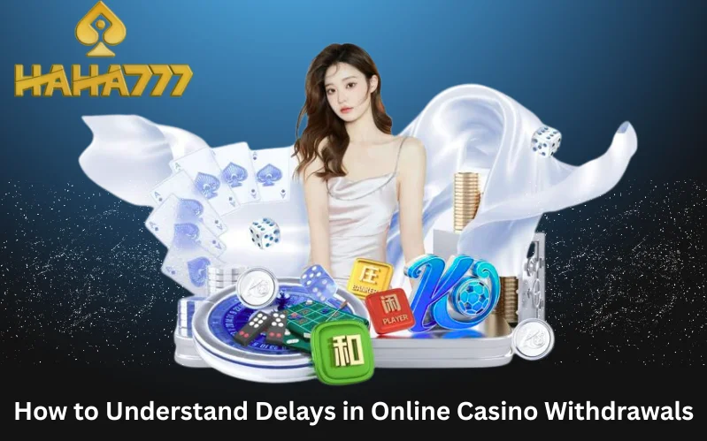 Delays in Online Casino Withdrawals