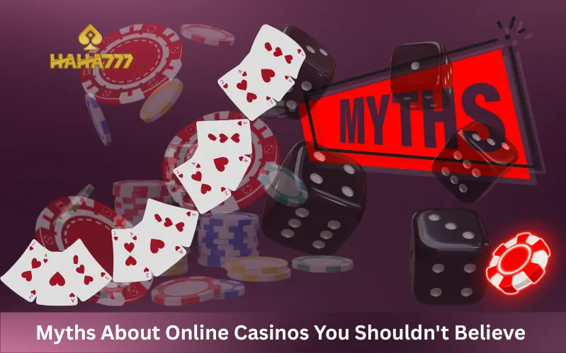 Myths About Online Casinos You Shouldn't Believe